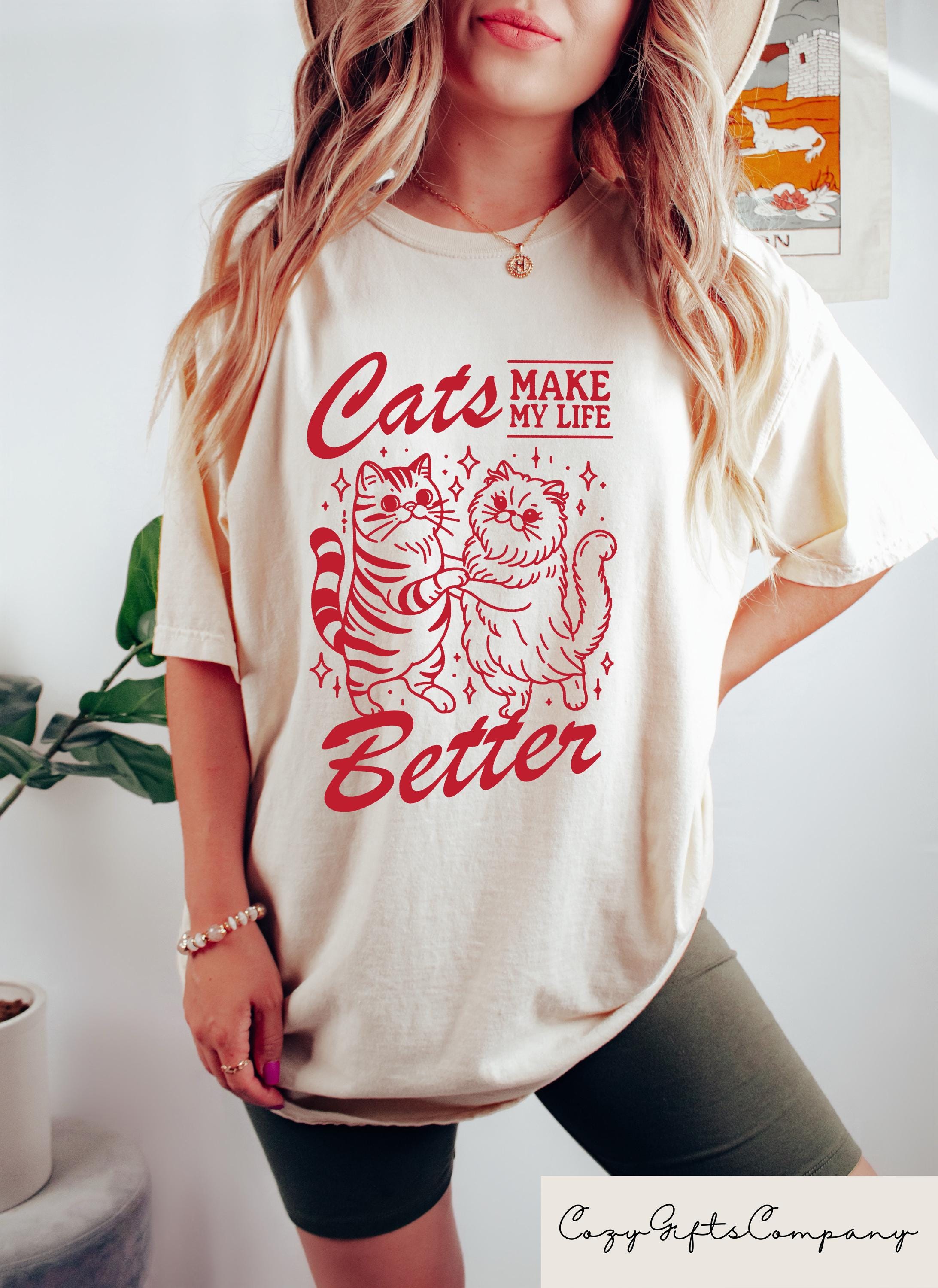 Retro Comfort Cat Shirt Cats Make My Life Better T shirt Cat Mom Sweatshirt Cat Mama Gift Motivational Women Crewneck Cute Cat Sweater Sweatshirt – Feel-Good Design · Great Gift For Fans