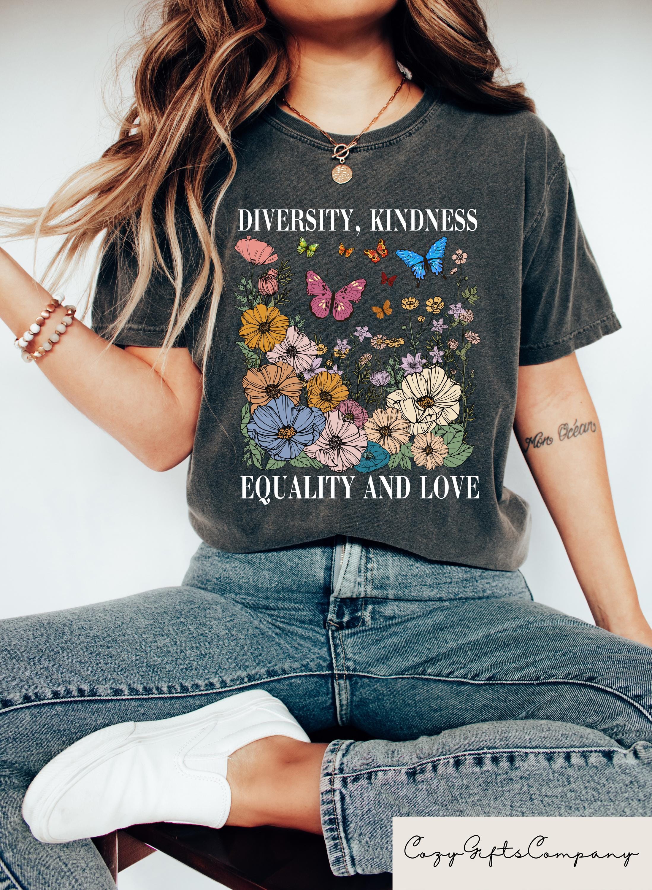 Diversity Kindness Equality And Love T shirt Summer Garden Shirt Equal Rights Sweatshirt Social Justice Gift Women Rights Crewneck Sweatshirt – Aesthetic Look · Top Pick For Any Outfit