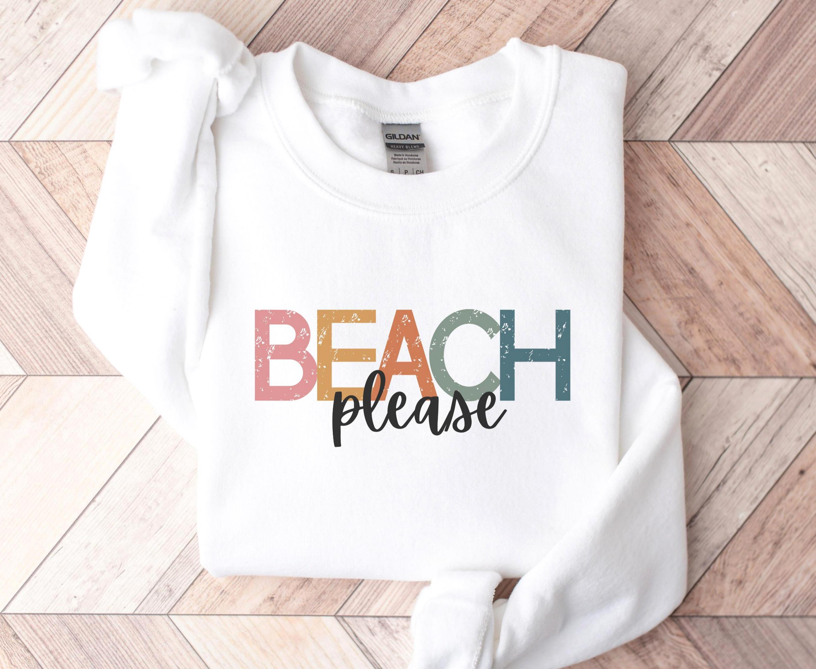 BEACH Sweatshirt Funny Beach Please Shirt Beach Pullover Summer Vacation Shirt Girls Trip Beach Lover Gift Idea Sweatshirt – Easygoing Wear · Perfect For Daily Wear