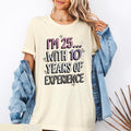 Funny Birthday T Shirt I39m 25 With 10 Years of Experience Perfect Birthday Gift Quirky Humor Tee Fun Birthday Shirt Funny Aging T Shirt Graphic Tee – Easygoing Wear · High-Quality Print