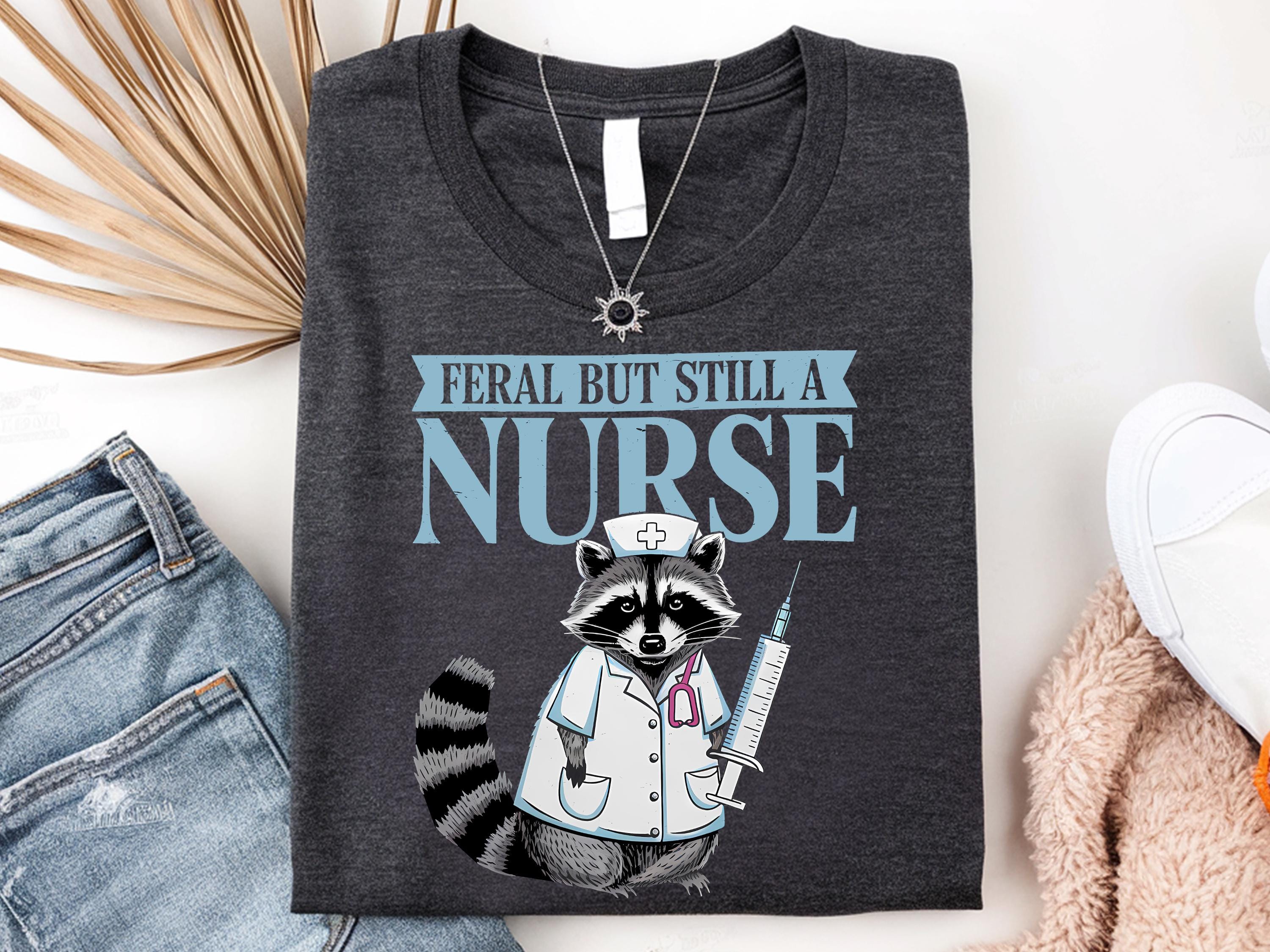 Feral Nurse Shirt Funny Nurse Shirt Nurseshirt Gifted Appreciating Nurses Nursing Shirting Gift Funny Raccoon Tee Shirts Nurse Shirt Graphic Tee – Everyday Comfort · Great Gift For Fans
