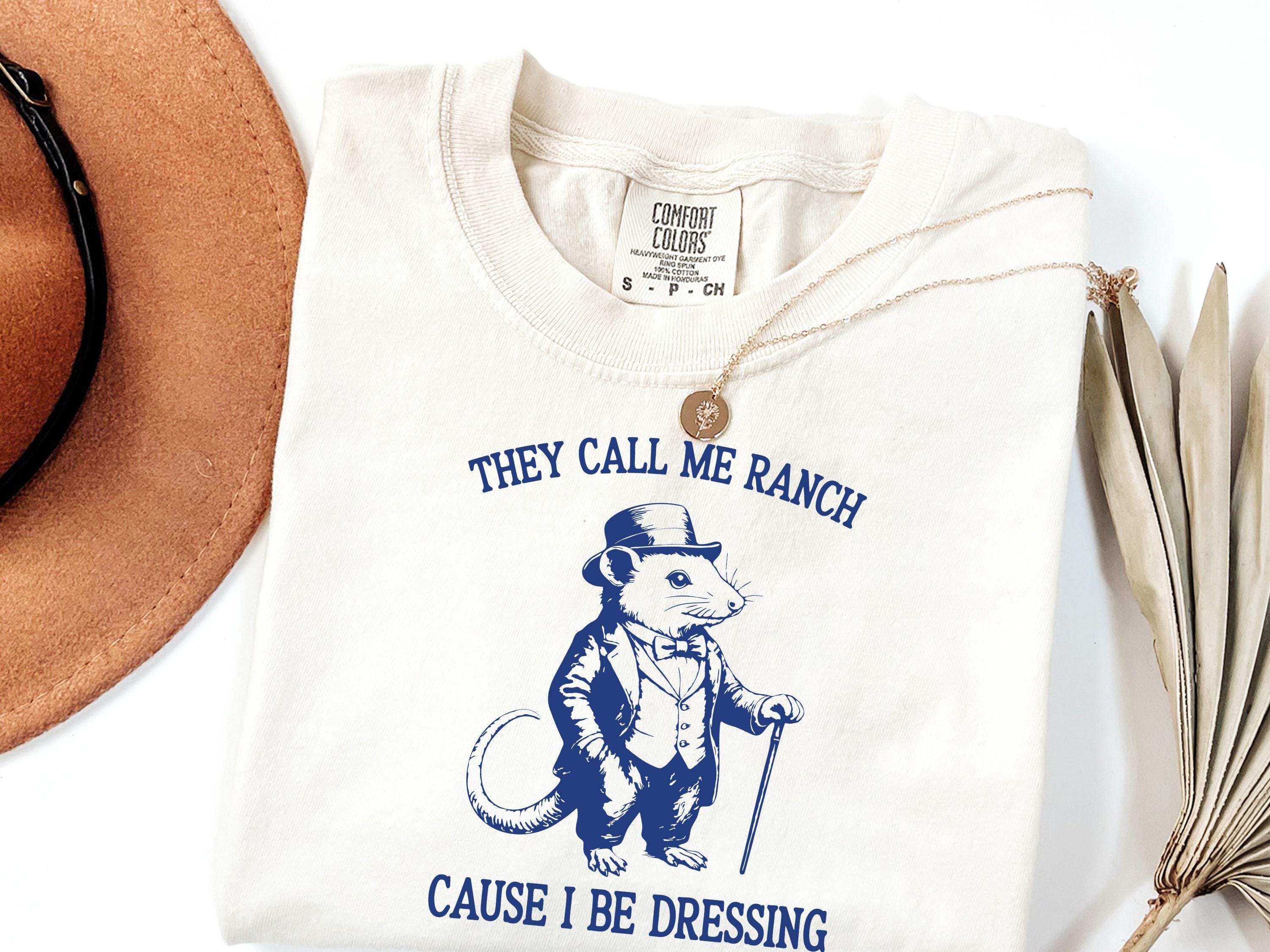 They Call Me Ranch Cause I Be Dressing Sweatshirt Sarcastic Shirt Drawing Tee Funny Ranch T Shirt Humorous Gift Idea Sweatshirt – Easygoing Wear · High-Quality Print