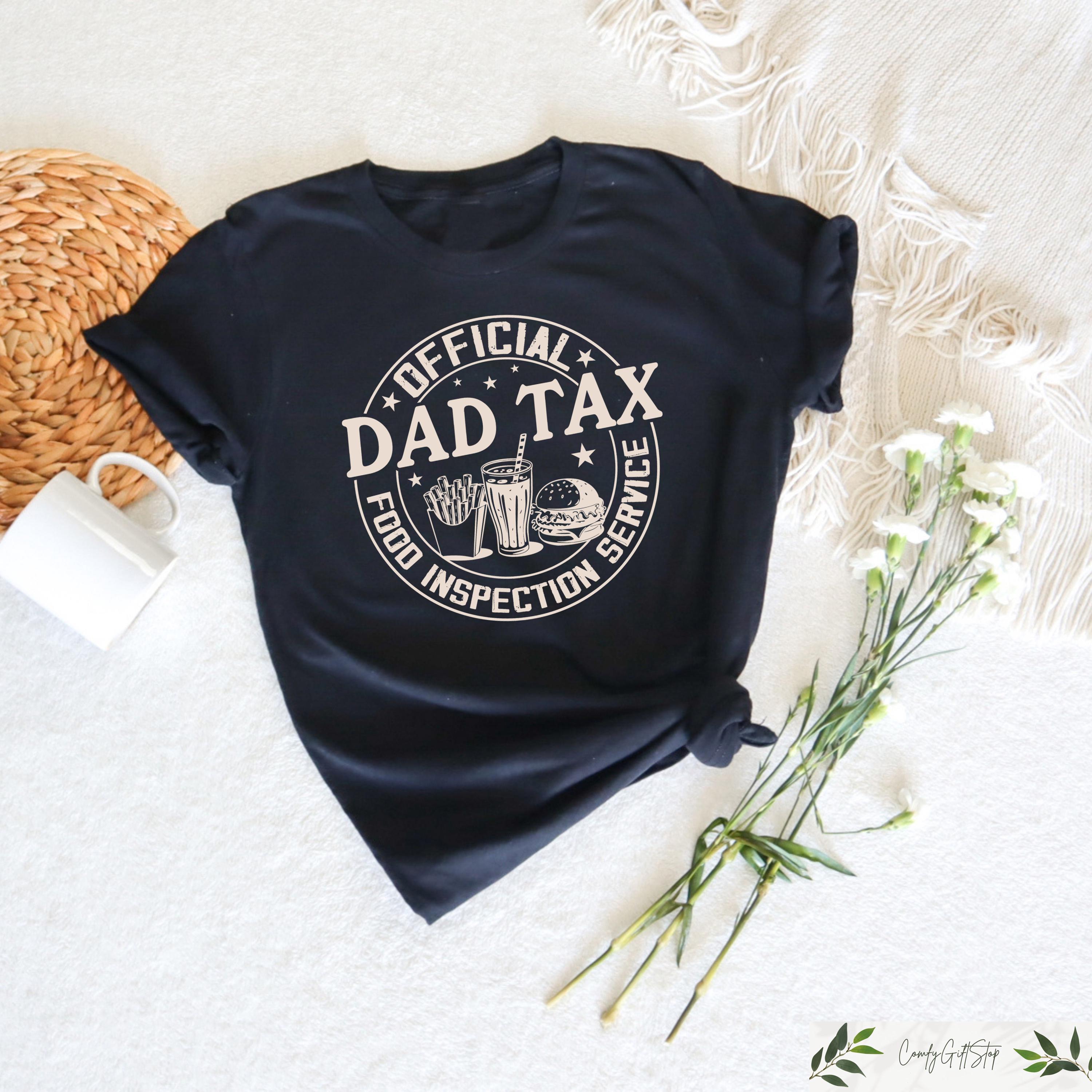 Retro Comfort Dad Tax T shirt Food Inspection Service Shirt Funny Father39s Day Gift Dad39s Birthday Gift New Dad Crewneck Dad Life Tee Graphic Tee – Soft Feel · Great Gift For Fans