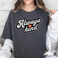 Always Be Kind T Shirt Retro Kindness Graphic Tee Positive Message Shirt for Good Vibes Graphic Tee – Premium Graphic · Great Gift For Fans