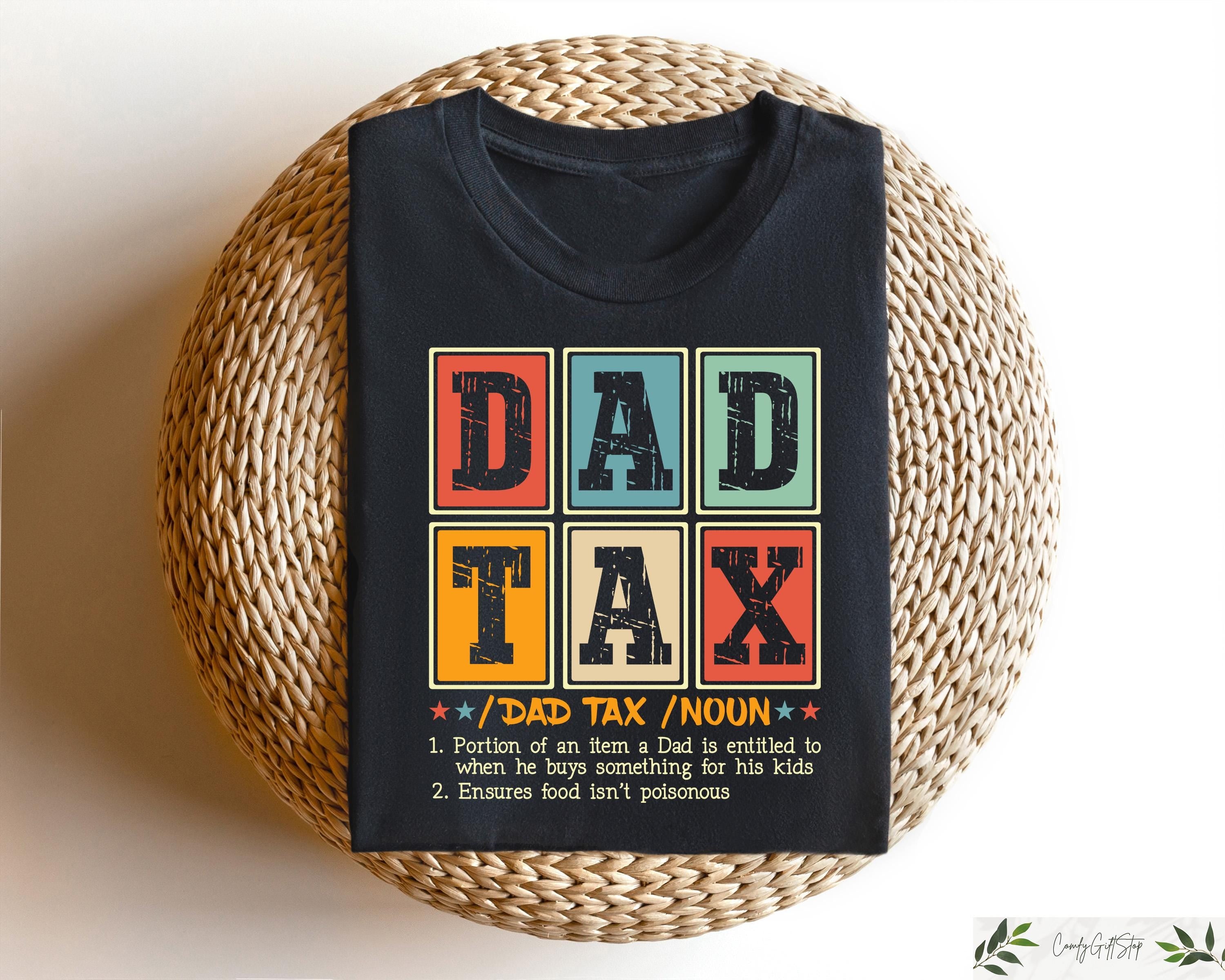 Retro Comfort Dad Shirt Dad Tax T shirt Father39s Day Sweatshirt Funny Dad Gift Father39s Day Crewneck Sarcastic Dad39s Birthday Tee Sweatshirt – Premium Graphic · High-Quality Print