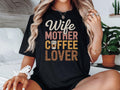 Wife Mother Coffee Lover Shirt Coffee Lover Shirt Coffee Mama Shirt Coffee Gift Gift For Coffee Lover Mom Shirt For Coffee Lovers Graphic Tee – Soft Feel · Must-Have Style