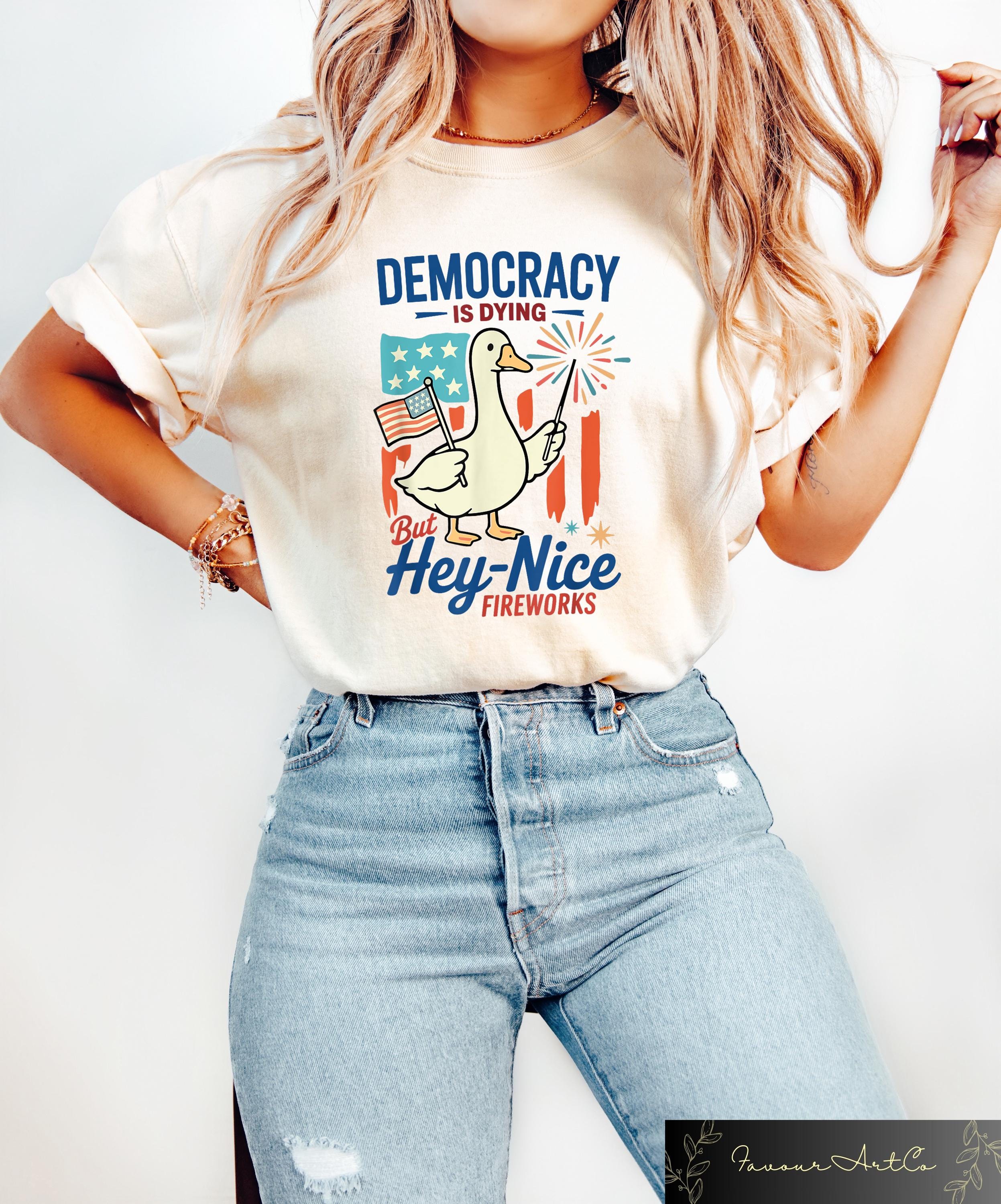 Goose Democracy Is Dying But Hey Nice Fireworks Shirt Funny 4th Of July T shirt Protest Independence Gift Unhinged Goose Crewneck Graphic Tee – Fan Favorite · Must-Have Style
