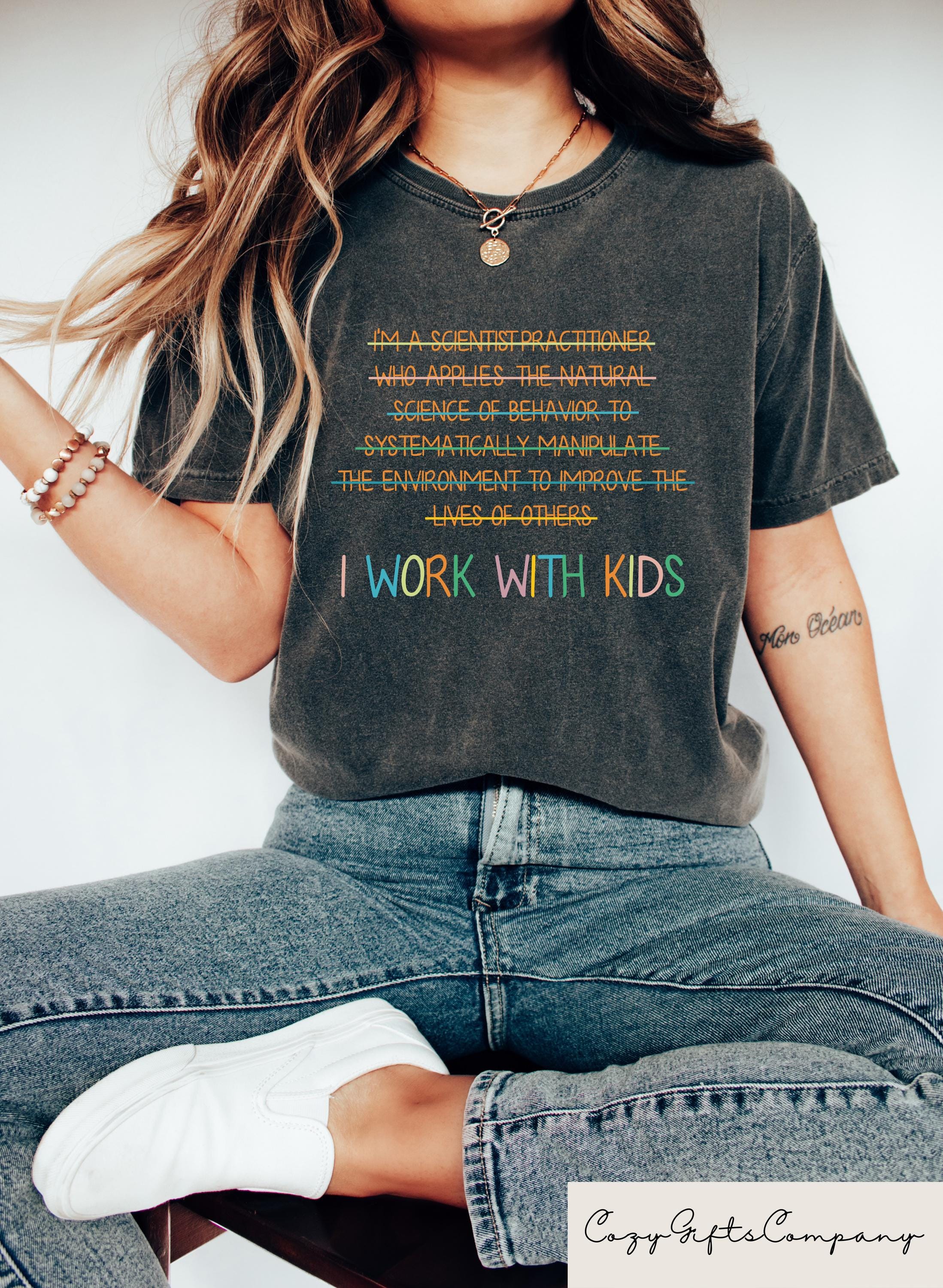 I Work With Kids T shirt SPED Teacher Shirt Teacher Life Sweatshirt Behavior Specialist Gift Funny Therapist Tee ABA Teacher Crewneck Sweatshirt – Soft Feel · Perfect For Daily Wear