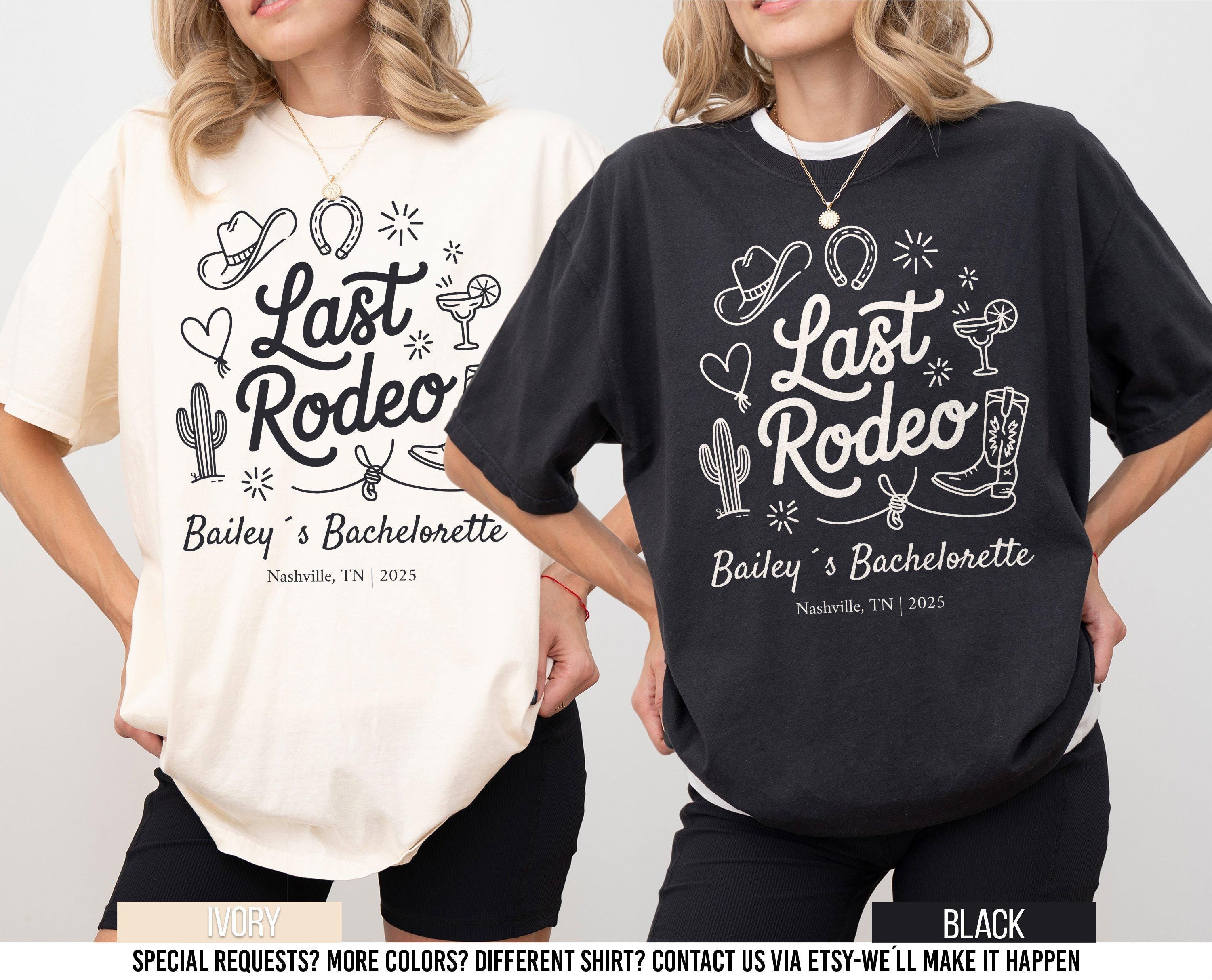 Custom Last Rodeo Cowgirl Bachelorette Nashville Bachelorette Western Bachelorette Shirt Country Bachelorette Tee Bridal Party Shirts Graphic Tee – Soft Feel · Great Gift For Fans