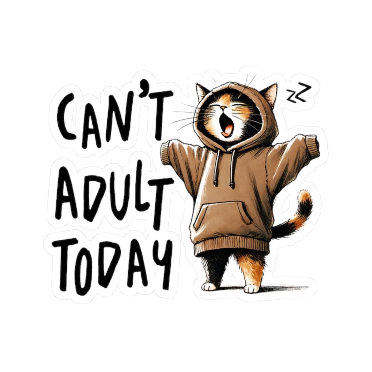 Funny Cat Stickers Can39t Adult Today Motivational Decals Laptop Stickers Gift for Cat Lovers Quirky Home Decor Graphic Tee – Fan Favorite · Top Pick For Any Outfit