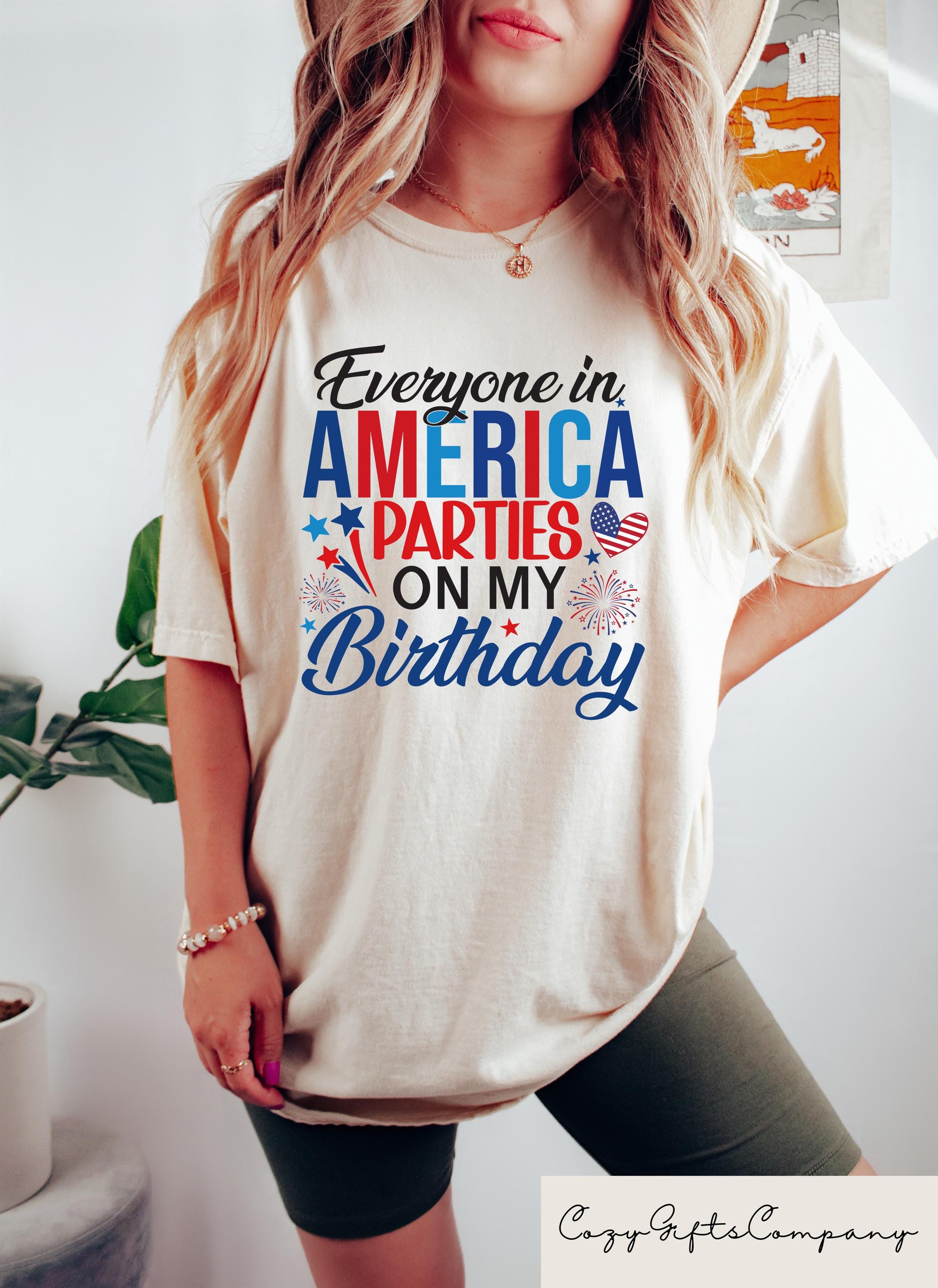 Everyone In America Parties On My Birthday T shirt 4th Of July Shirt July Birthday Gift American Birthday Party Tee Firecracker Crewneck Graphic Tee – Soft Feel · Must-Have Style