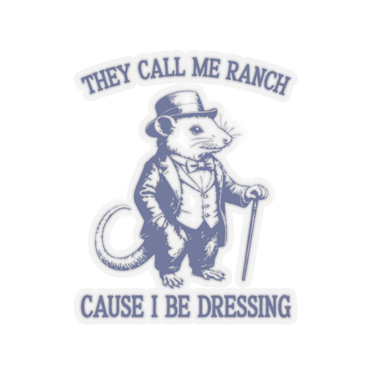 They Call Me Ranch Cause I Be Dressing Sticker Funny Possum Kiss Cut Stickers Unhinged Gen Z Meme Sticker Laptop DecalWater Bottle Decal Graphic Tee – Everyday Comfort · Great Gift For Fans