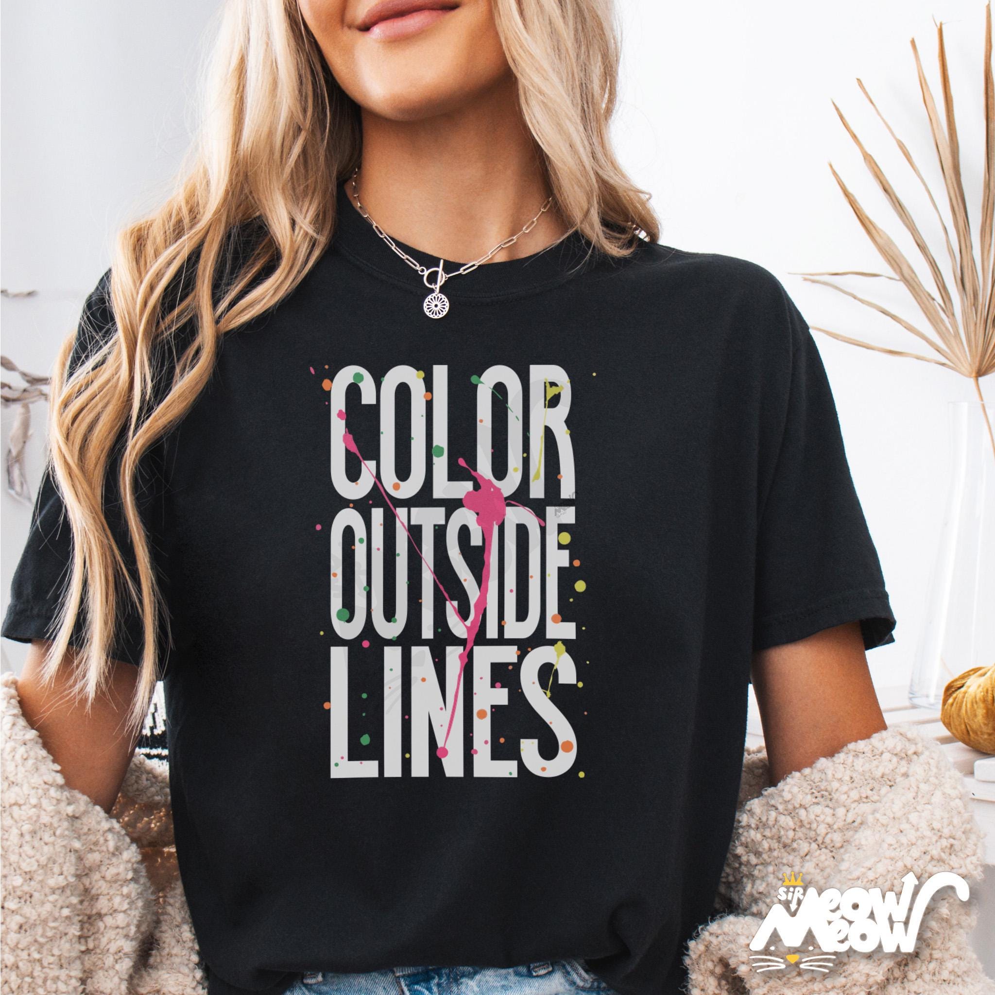 Color Outside Lines T Shirt Creative Artist Quote Tee Teacher Gift Shirt Bold Paint Splatter Graphic Tee – Bold Style · Top Pick For Any Outfit