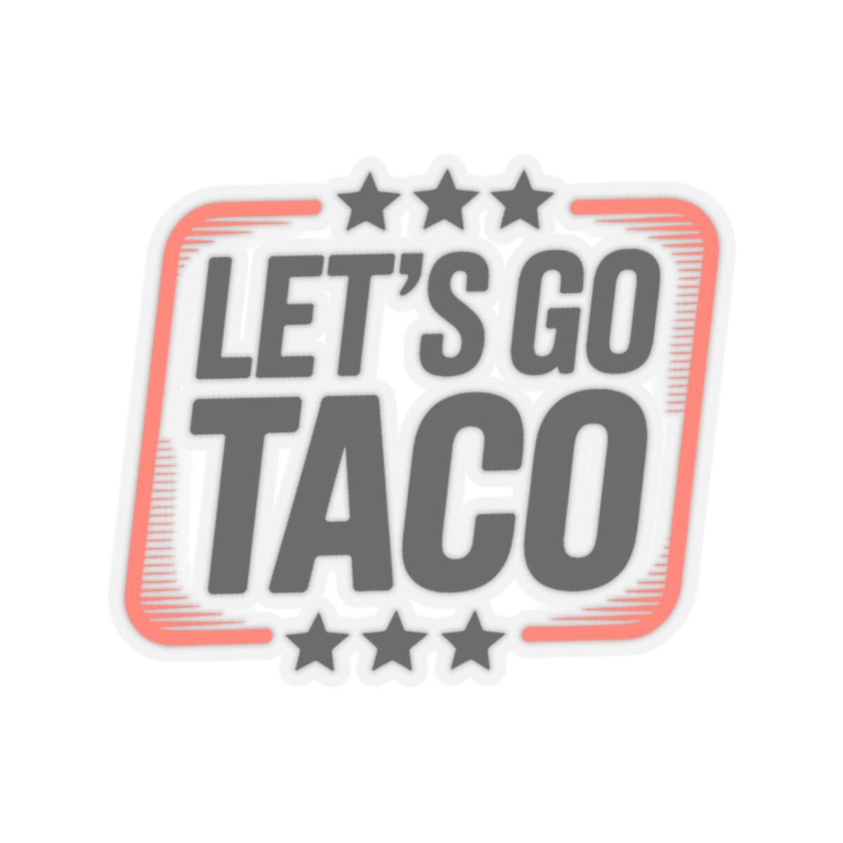 Let39s Go Taco MagneticBumper Sticker Leftist Feminist Protest Subtle Anti Women39s Rights Social Justice Democrat Support Anti Fascism Graphic Tee – Premium Graphic · Must-Have Style